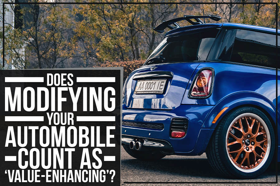 Does Modifying Your Automobile Count As ‘Value-Enhancing’?
