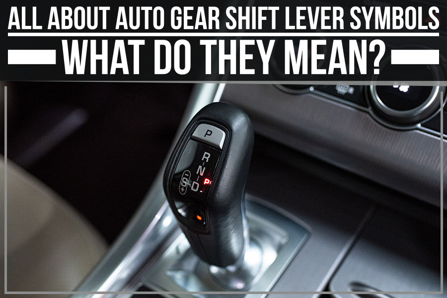 All About Auto Gear Shift Lever Symbols: What Do They Mean?