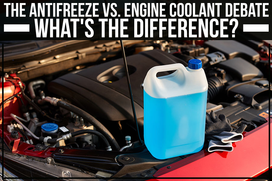 The Antifreeze Vs. Engine Coolant Debate: What's The Difference?